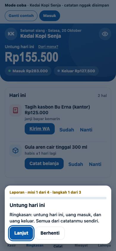 Langkah 1: Ringkasan: untung hari ini, uang masuk, dan uang keluar. Semua dari catatanmu sendiri.
